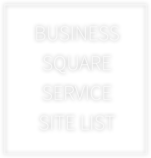 BUSINESS SQUARE SERVICE SITE LIST